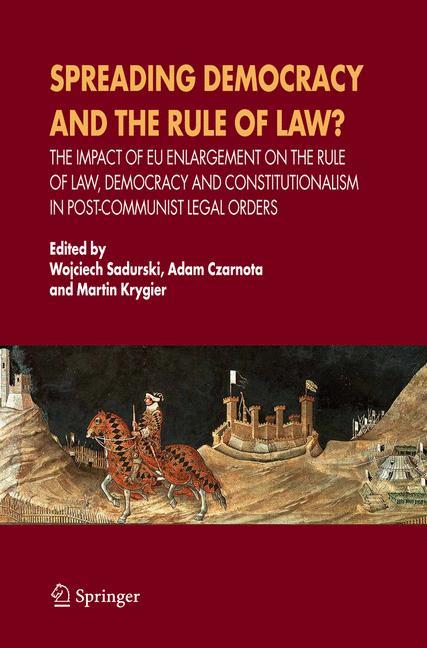 Spreading Democracy and the Rule of Law? - Sadurski, Wojciech|Czarnota, Adam|Krygier, Martin