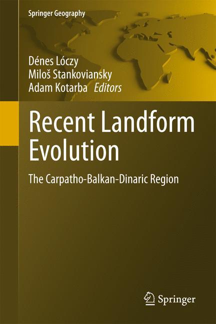 Recent Landform Evolution - Lóczy, Dénes|Stankoviansky, Milos|Kotarba, Adam