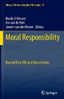 Moral Responsibility - Vincent, Nicole A.|Poel, Ibo van de|Hoven, Jeroen van den