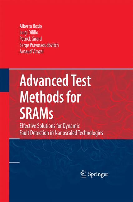 Advanced Test Methods for SRAMs - Alberto Bosio|Luigi Dilillo|Patrick Girard|Serge Pravossoudovitch|Arnaud Virazel