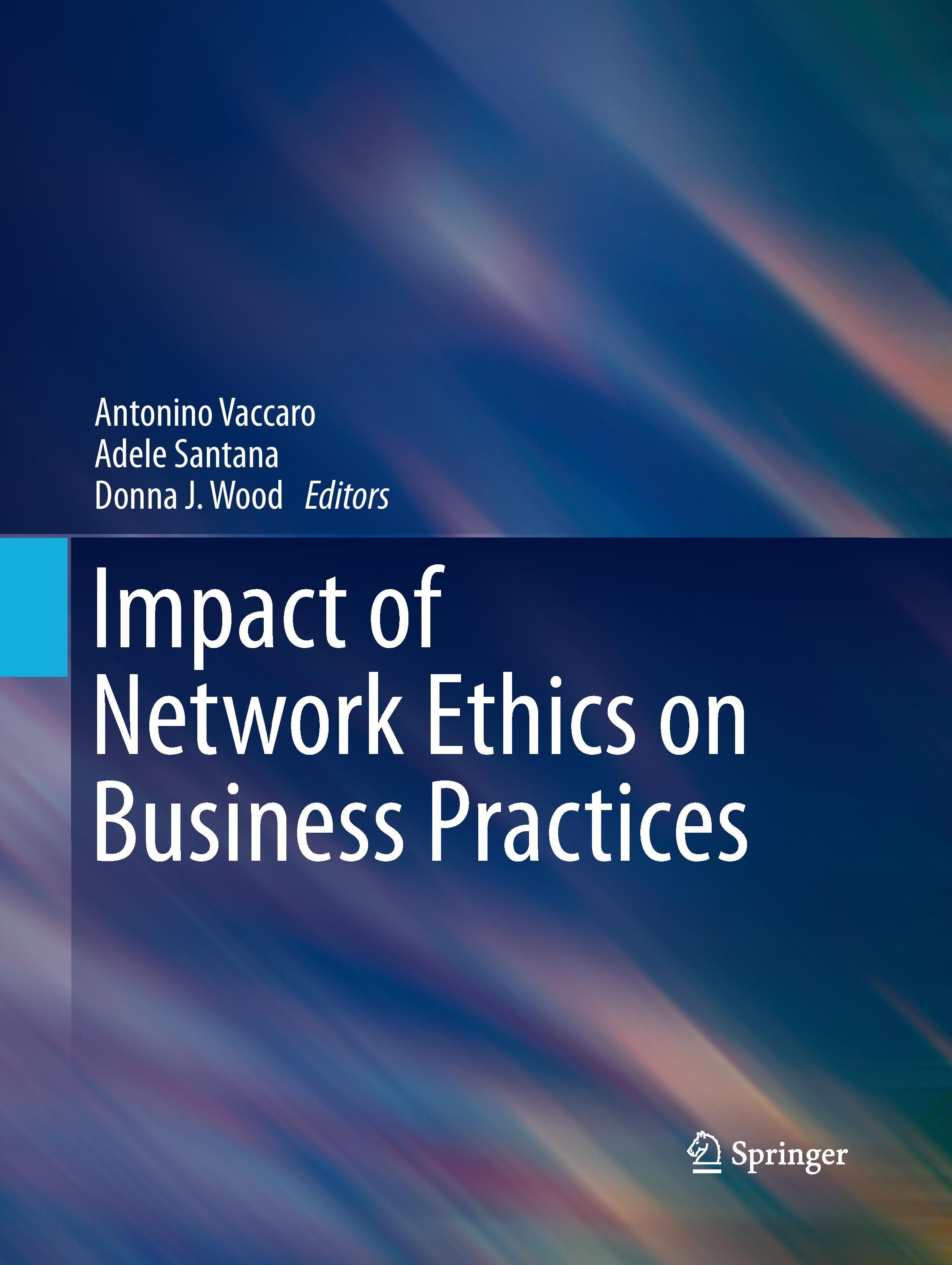 Impact of Network Ethics on Business Practices - Vaccaro, Antonino|Santana, Adele|Wood, Donna J.