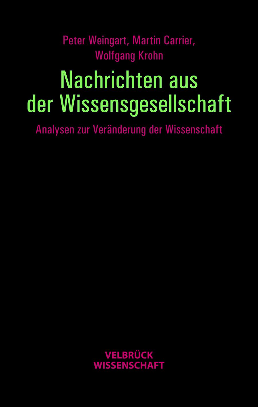 Nachrichten aus der Wissensgesellschaft - Weingart, Peter|Carrier, Martin|Krohn, Wolfgang