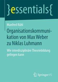 Organisationskommunikation von Max Weber zu Niklas Luhmann - Manfred Rühl