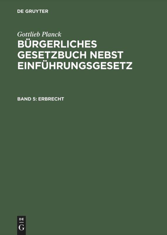 Bürgerliches Gesetzbuch nebst Einführungsgesetz, Band 5, Erbrecht - Achilles, Alexander|André, Fritz|Greiff, Max|Ritgen, Friedrich|Strecker, Otto|Unzner, Karl