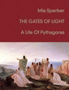 The Gates Of Light - A life Of Pythagoras - Sperber, Mia