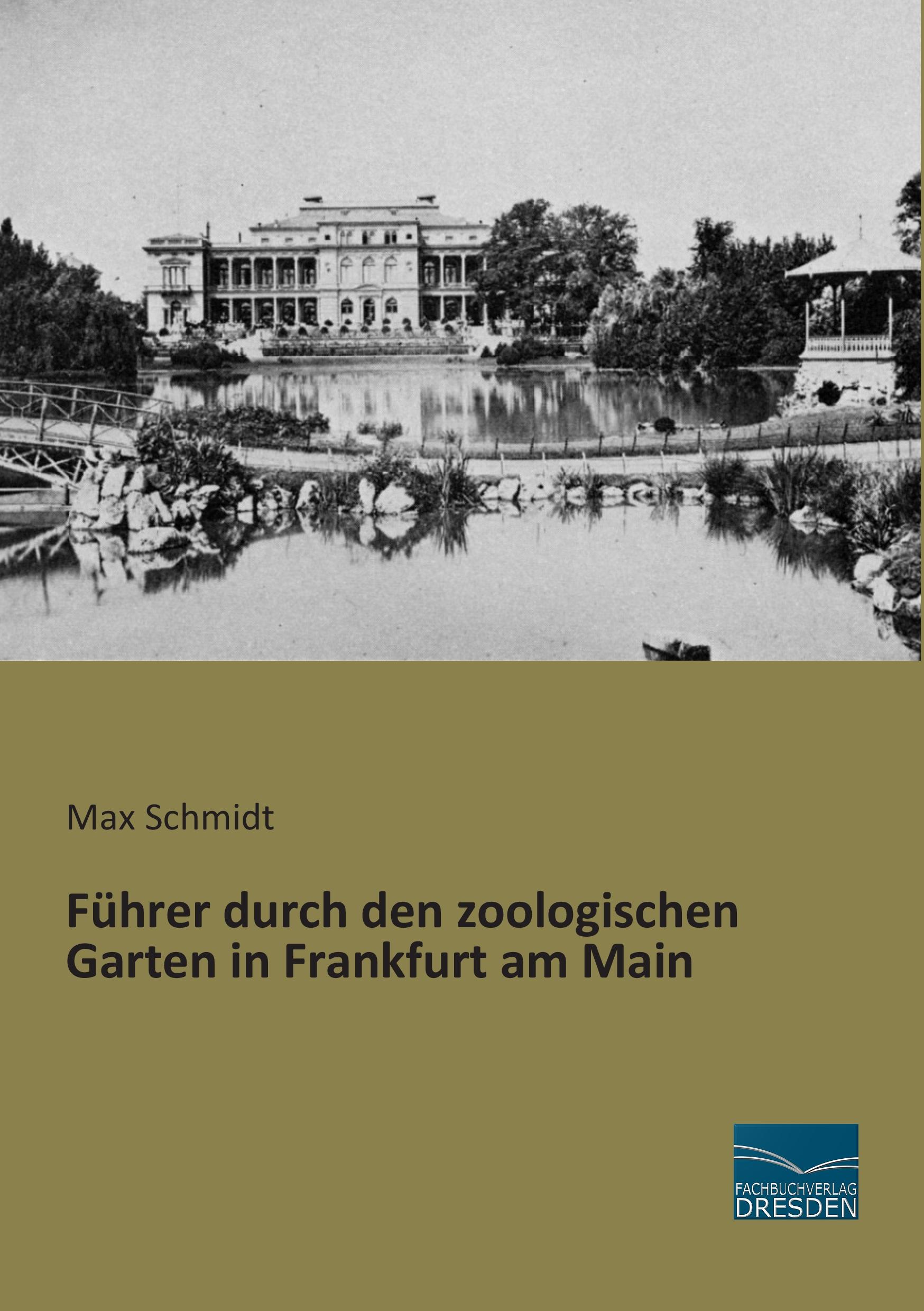 Führer durch den zoologischen Garten in Frankfurt am Main - Schmidt, Max