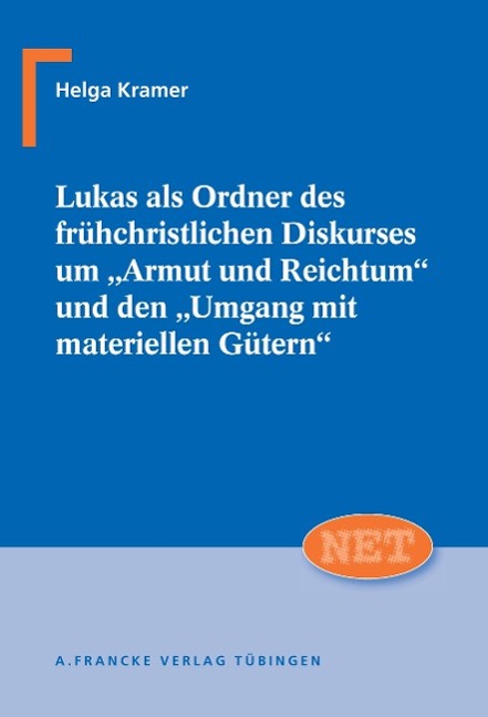 Lukas als Ordner des frÃƒÂ¼hchristlichen Diskurses um Armut und Reichtum und den Umgang mit materiellen GÃƒÂ¼tern - Kramer, Helga