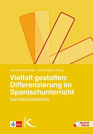 Vielfalt gestalten: Differenzierung im Spanischunterricht - Grünewald, Andreas|Krämer, Ulrich