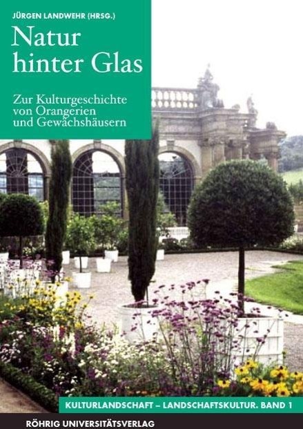 Natur hinter Glas. Zur Kulturgeschichte von Orangerien und Gewaechshaeusern - Unknown Author