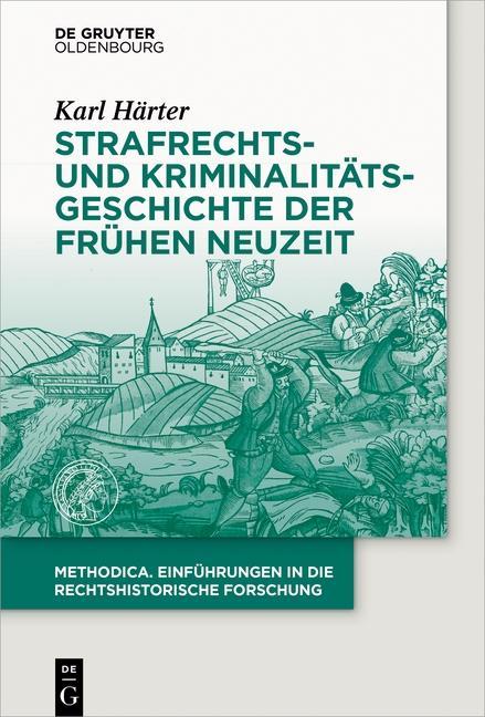 Strafrechts- und Kriminalitaetsgeschichte der Frühen Neuzeit - Härter, Karl