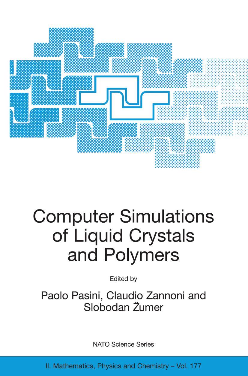 Computer Simulations of Liquid Crystals and Polymers - Pasini, Paolo|Zannoni, Claudio|Zumer, Slobodan