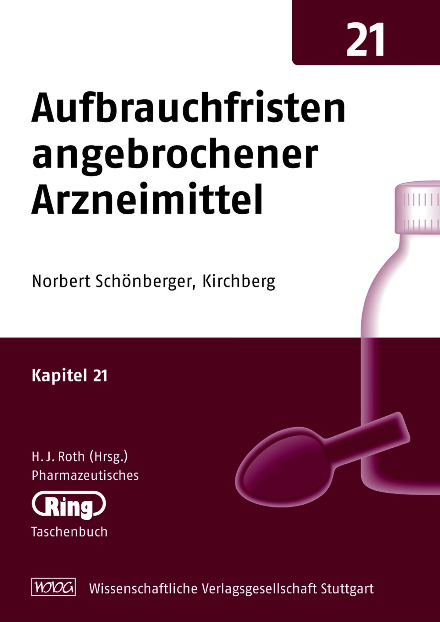 Pharmazeut. Ringtaschenbuch Bd. 21 Aufbrauchfristen angebrochener Arzneimittel - SchÃƒÂ¶nberger, Norbert