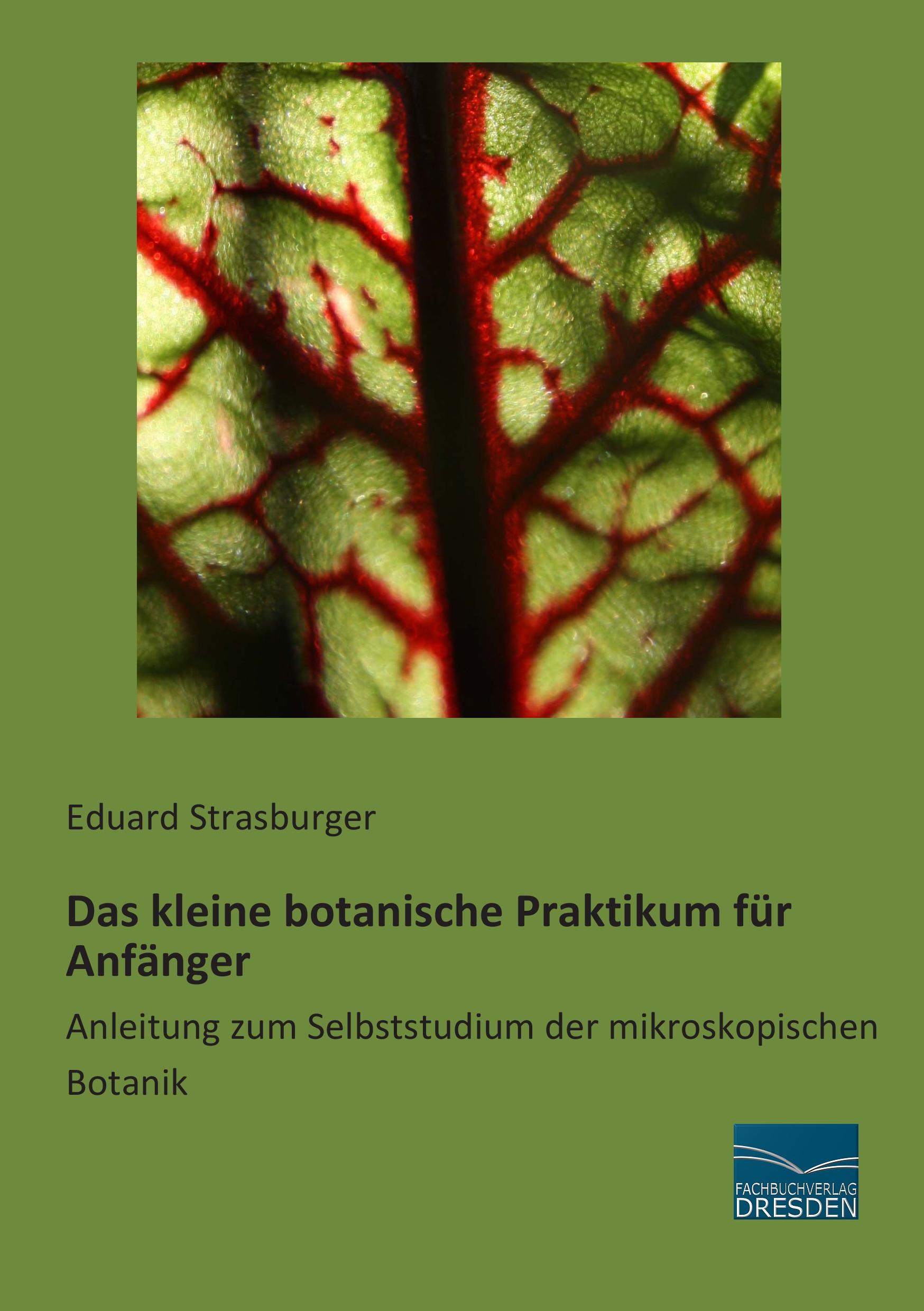 Das kleine botanische Praktikum für Anfaenger - Strasburger, Eduard