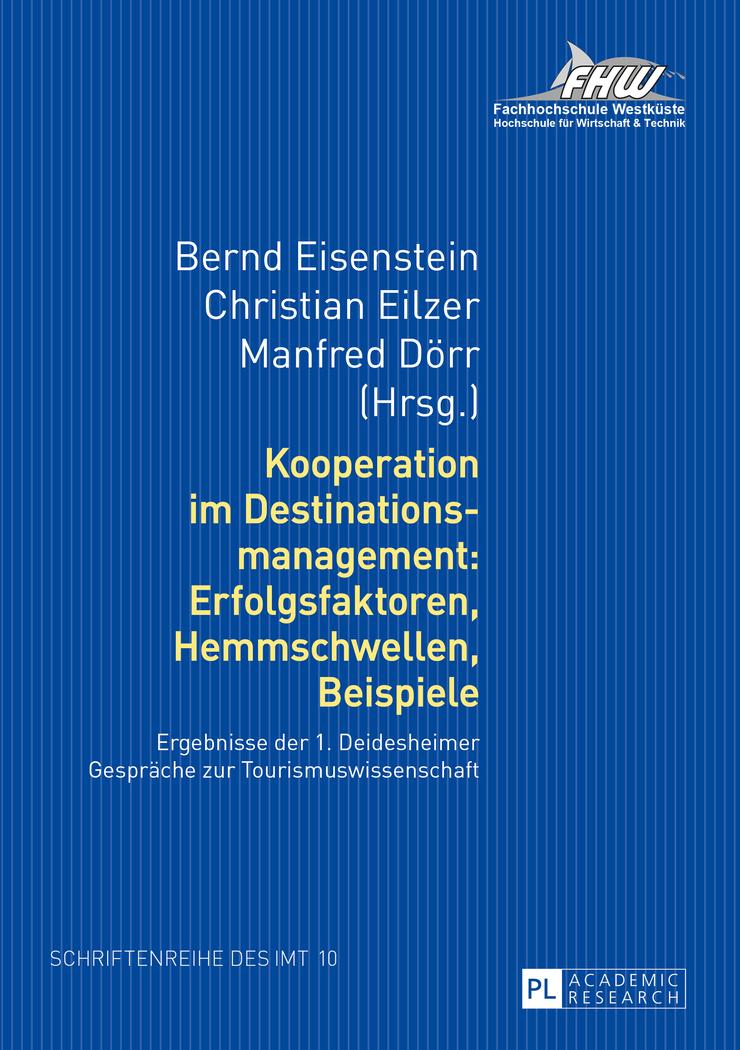 Kooperation im Destinationsmanagement: Erfolgsfaktoren, Hemmschwellen, Beispiele - Eisenstein, Bernd|Eilzer, Christian|Dörr, Manfred