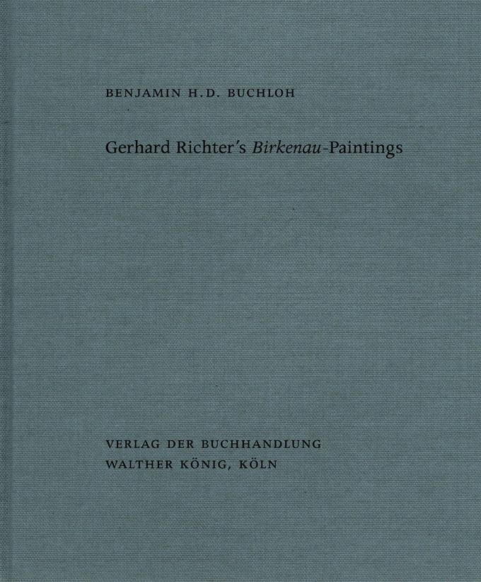 Benjamin H. D. Buchloh. Gerhard Richter s Birkenau-Paintings. Amnesia and Anamnesis. - Benjamin H. D. Buchloh