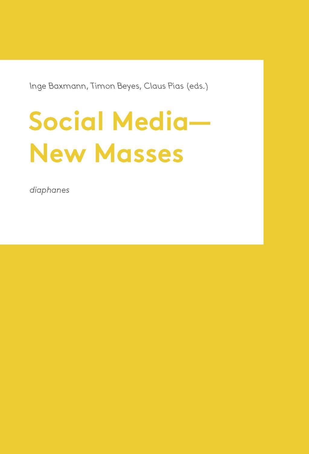 Social Media-New Masses - Baxmann, Inge|Beyes, Timon|Pias, Claus