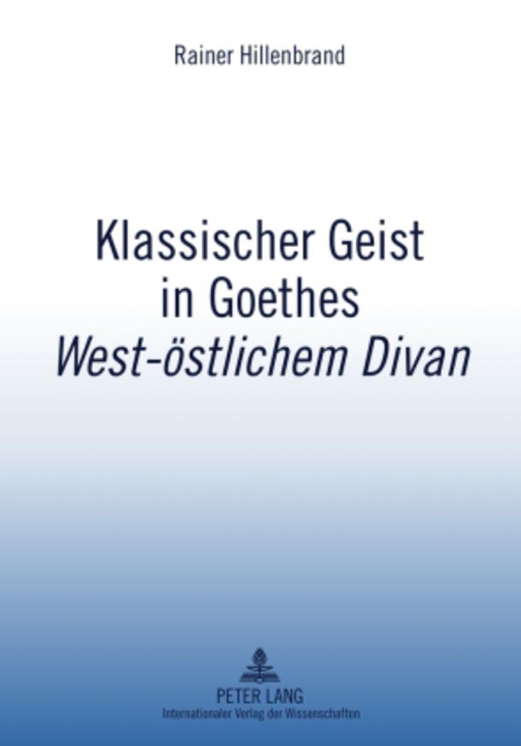 Klassischer Geist in Goethes West-oestlichem Divan - Hillenbrand, Rainer