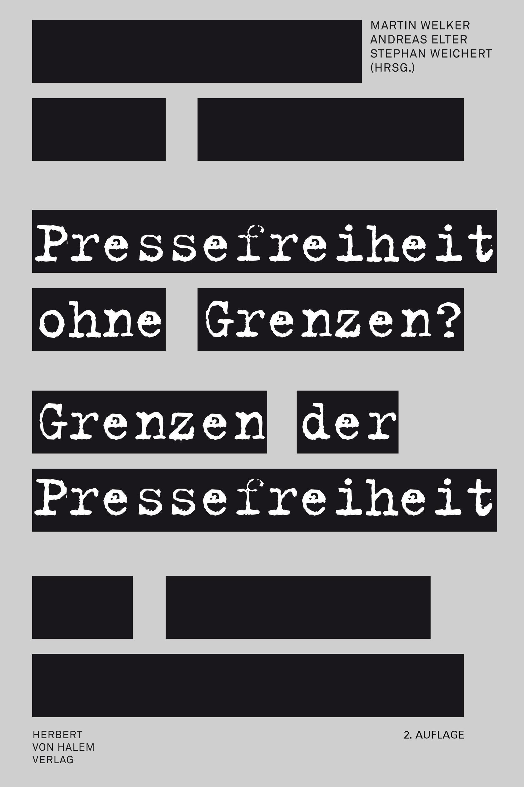 Pressefreiheit ohne Grenzen? Grenzen der Pressefreiheit - Welker, Martin|Elter, Andreas|Weichert, Stephan