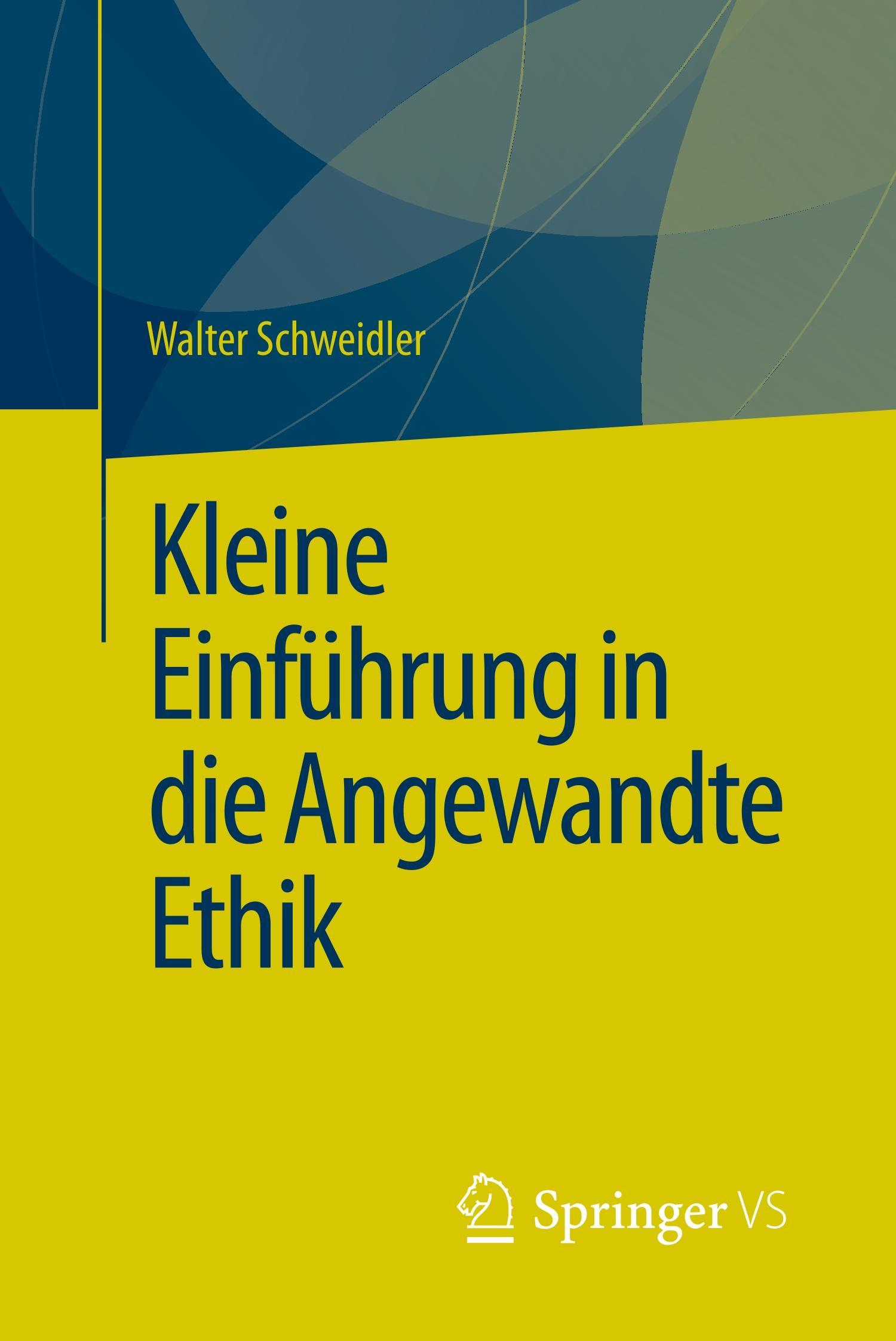 Kleine Einführung in die Angewandte Ethik - Walter Schweidler