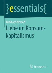 Liebe im Konsumkapitalismus - Burkhard Bierhoff