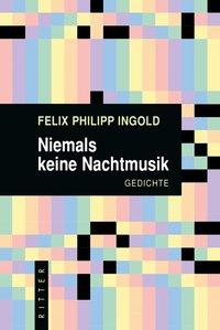 Niemals keine Nachtmusik - Ingold, Felix Philipp