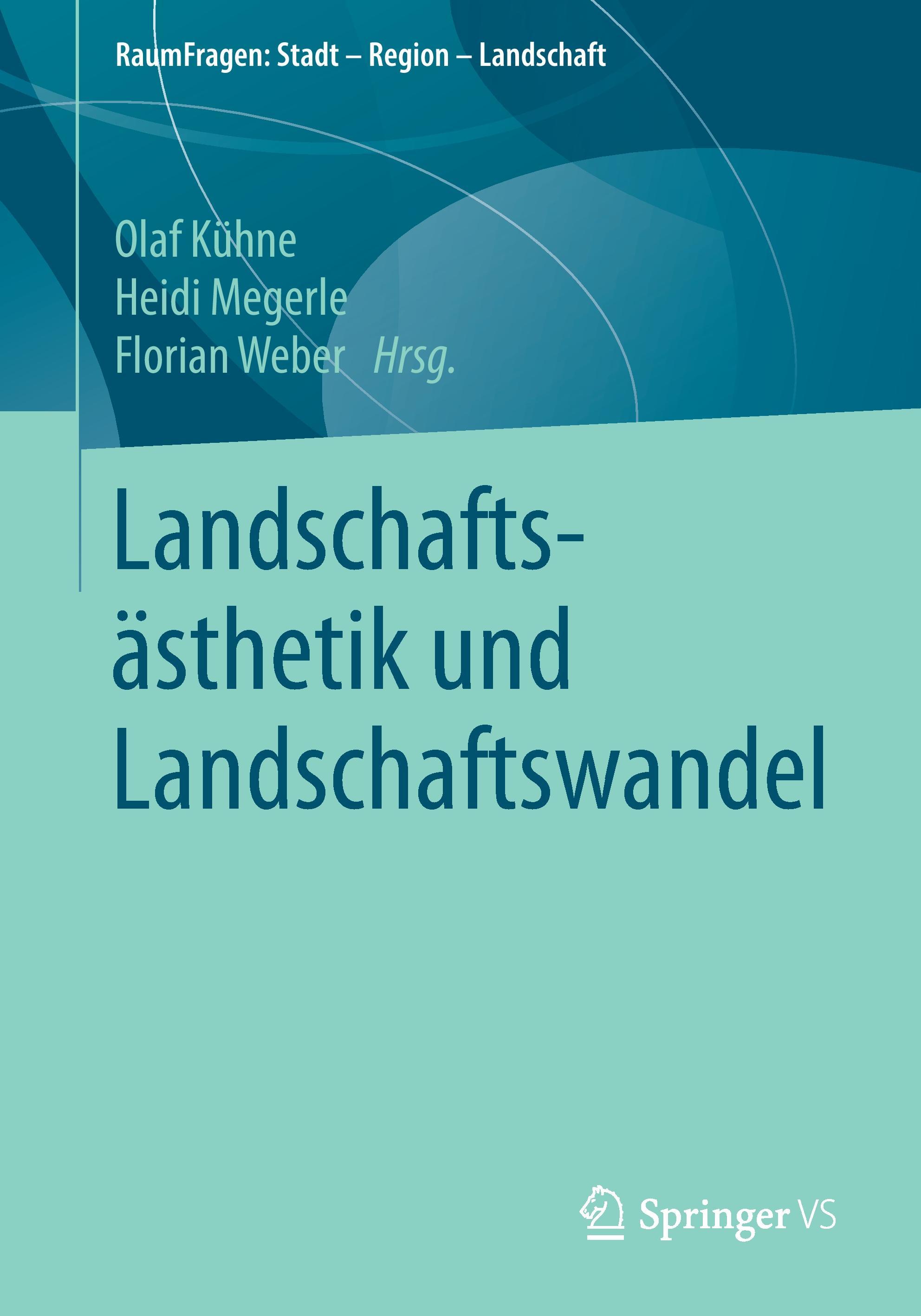 Landschaftsaesthetik und Landschaftswandel - Kühne, Olaf|Megerle, Heidi|Weber, Florian