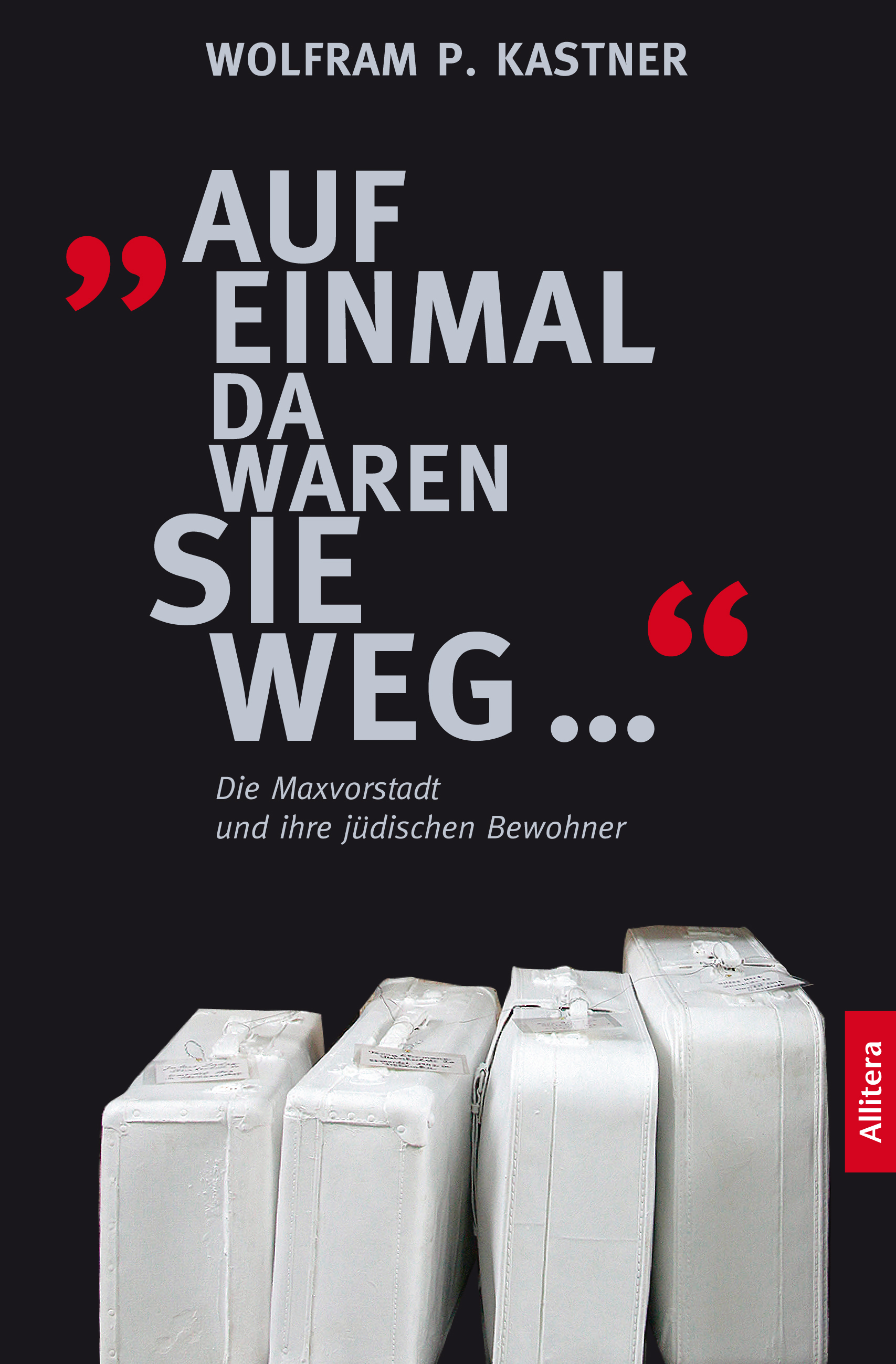 Ã‚Â»Auf einmal da waren sie weg .Ã‚Â« - Kastner, Wolfram P.