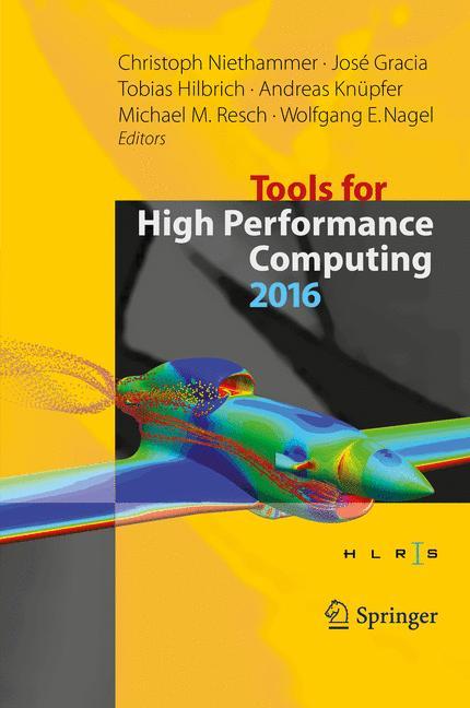 Tools for High Performance Computing 2016 - Niethammer, Christoph|Gracia, JosÃ©|Hilbrich, Tobias|KnÃ¼pfer, Andreas|Resch, Michael M.|Nagel, Wolfgang E.