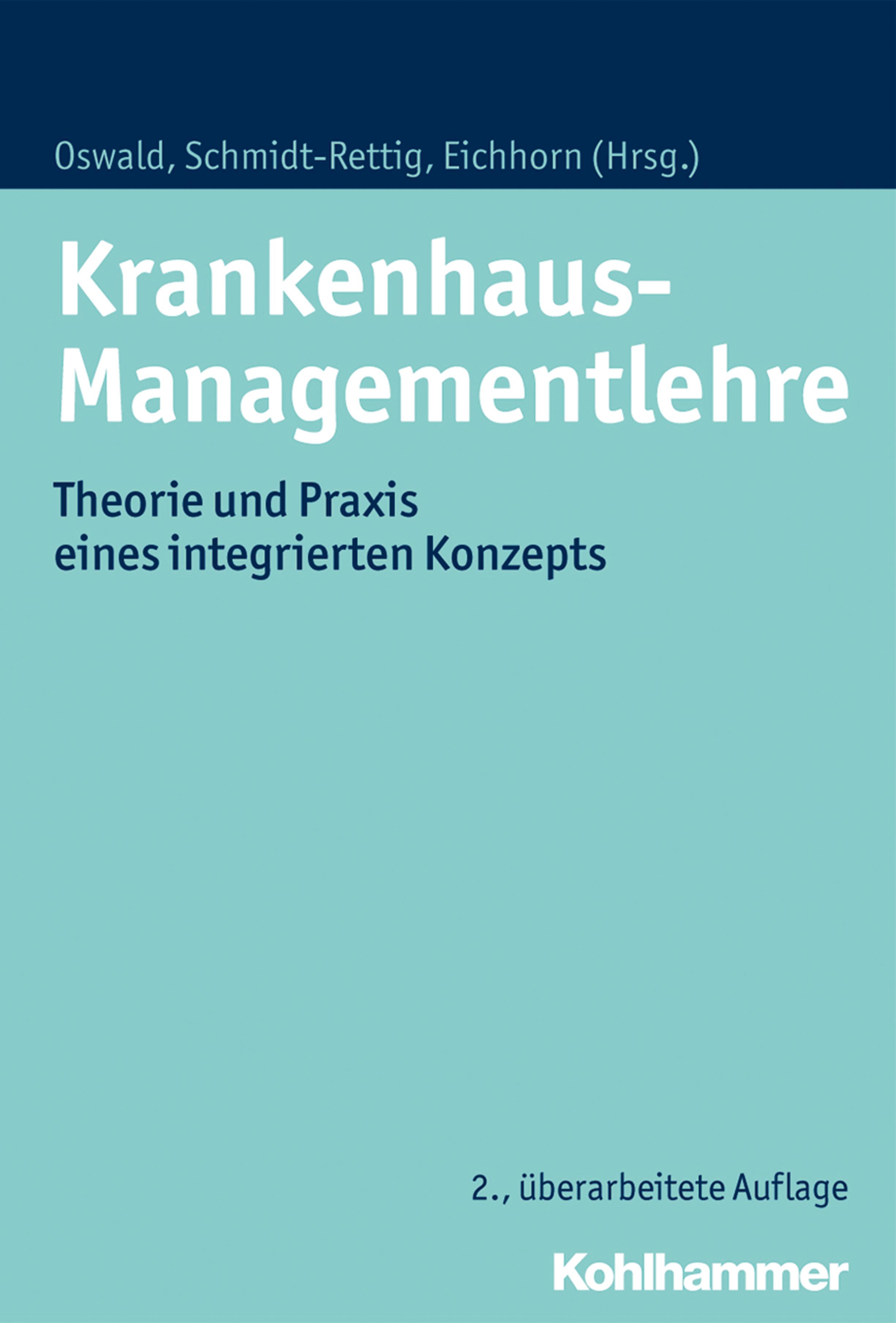 Krankenhaus-Managementlehre - Oswald, Julia|Oswald, Julia|Schmidt-Rettig, Barbara|Eichhorn, Siegfried|Arnold, Andrea|Engelke, Dirk-R.|Fischer, Michael|Goedereis, Klaus|Henke, Klaus-Dirk|Kersting, Thomas|Moers, Martin|Peil, Friedhelm|Schiemann, Doris|Sonnentag, André|Stapper-Müer, Joac