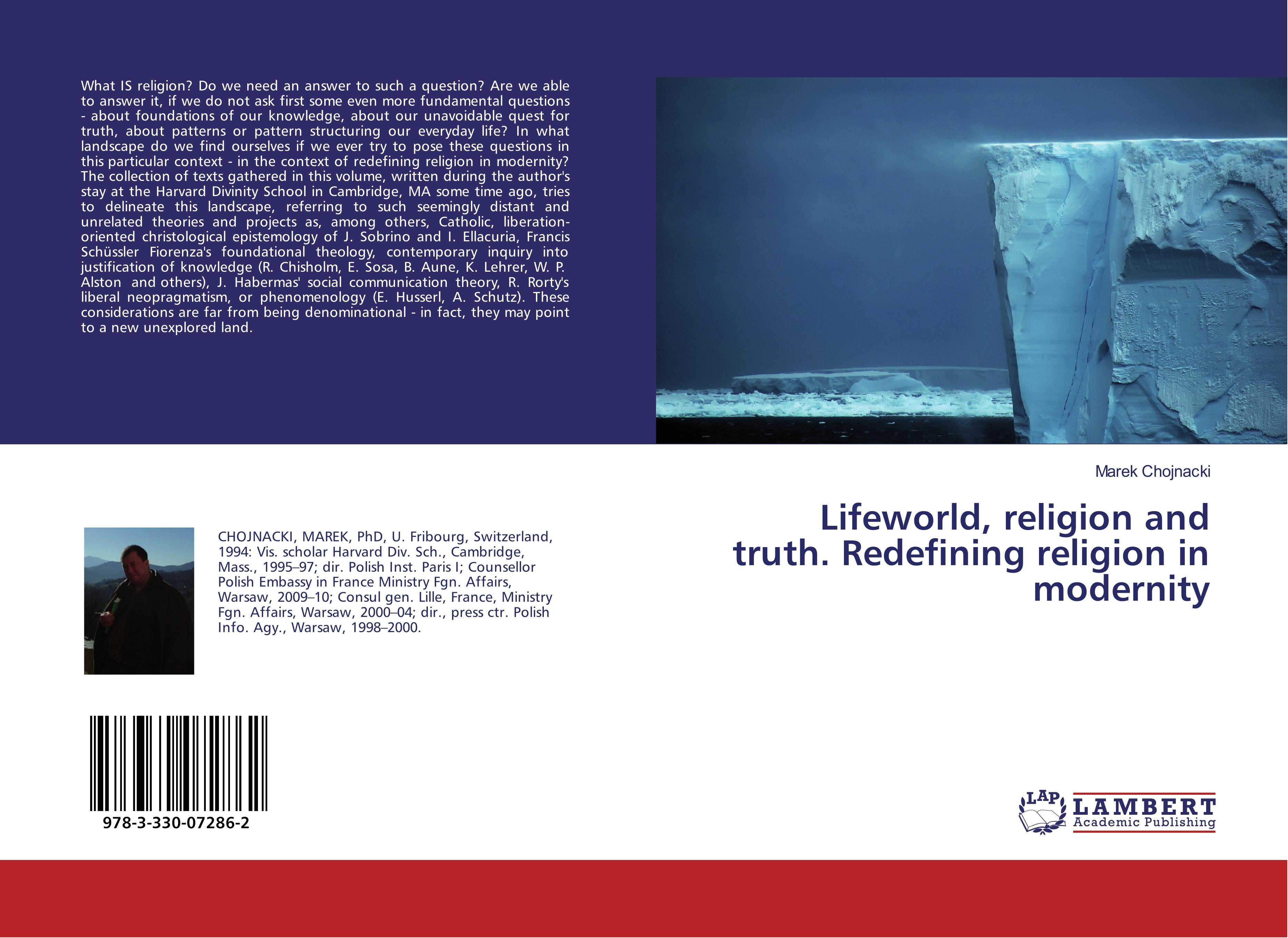 Lifeworld, religion and truth. Redefining religion in modernity - Marek Chojnacki