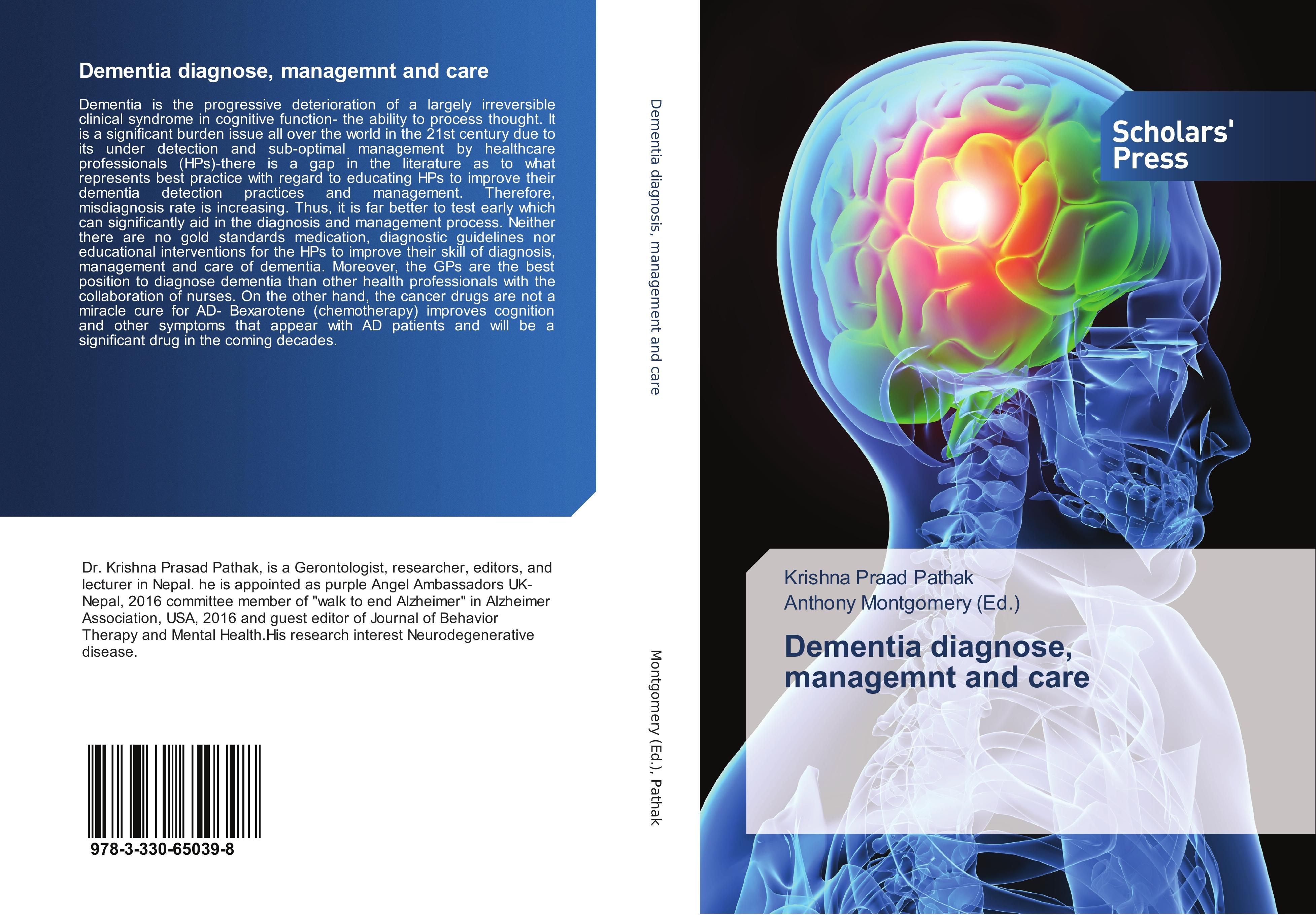 Dementia diagnose, managemnt and care - Krishna Praad Pathak|Anthony Montgomery