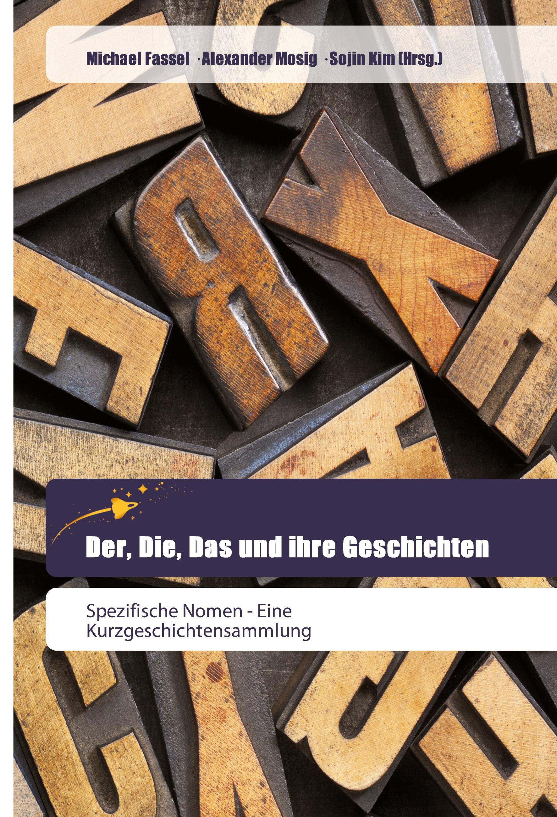 Der, Die, Das und ihre Geschichten - Michael Fassel|Alexander Mosig|Sojin Kim