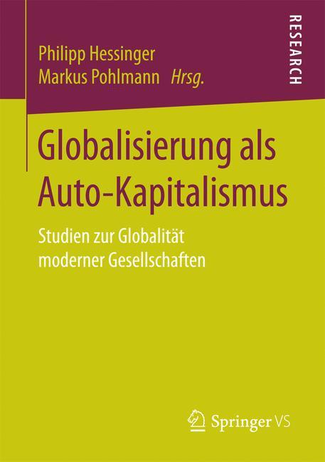 Globalisierung als Auto-Kapitalismus - Hessinger, Philipp|Pohlmann, Markus