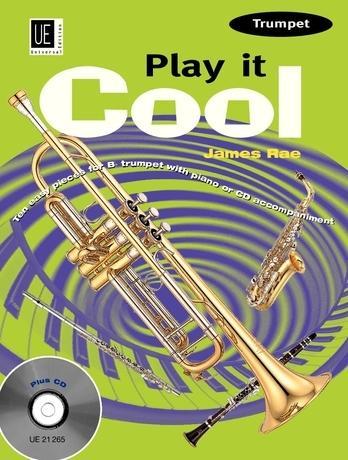 Play it Cool - Trumpet, fÃƒÂ¼r Trompete mit Audio-CD oder Klavierbeleitung - Rae, James