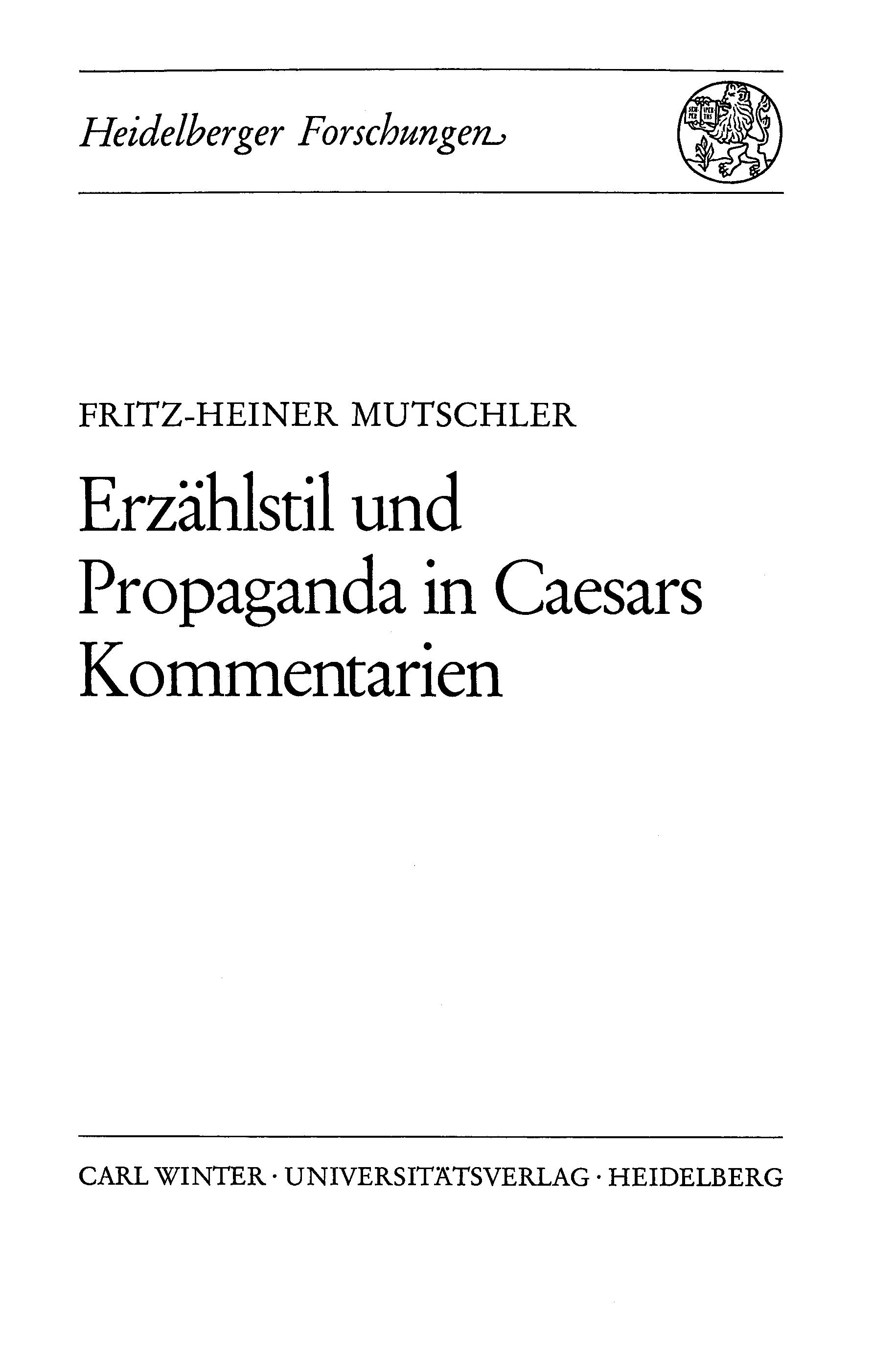 Erzaehlstil und Propaganda in Caesars Kommentarien - Mutschler, Fritz-Heiner