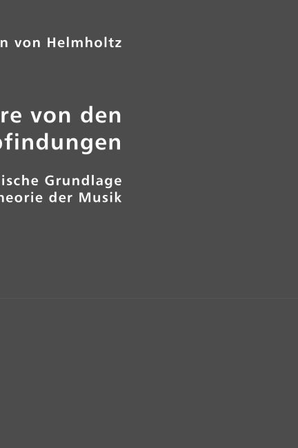 Die Lehre von den Tonempfindungen als physiologische Grundlage für die Theorie der Musik - Helmholtz, Hermann von