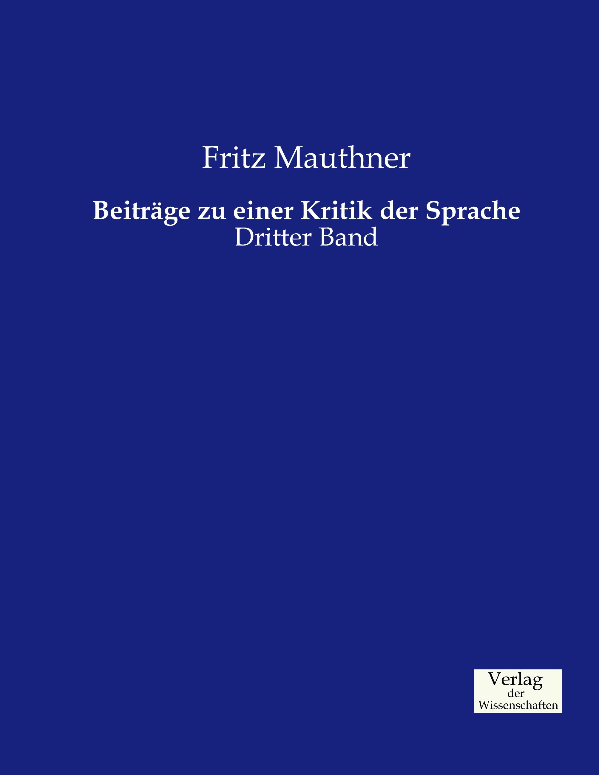Beitraege zu einer Kritik der Sprache - Mauthner, Fritz
