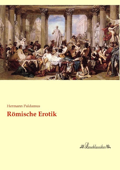 Roemische Erotik - Paldamus, Hermann