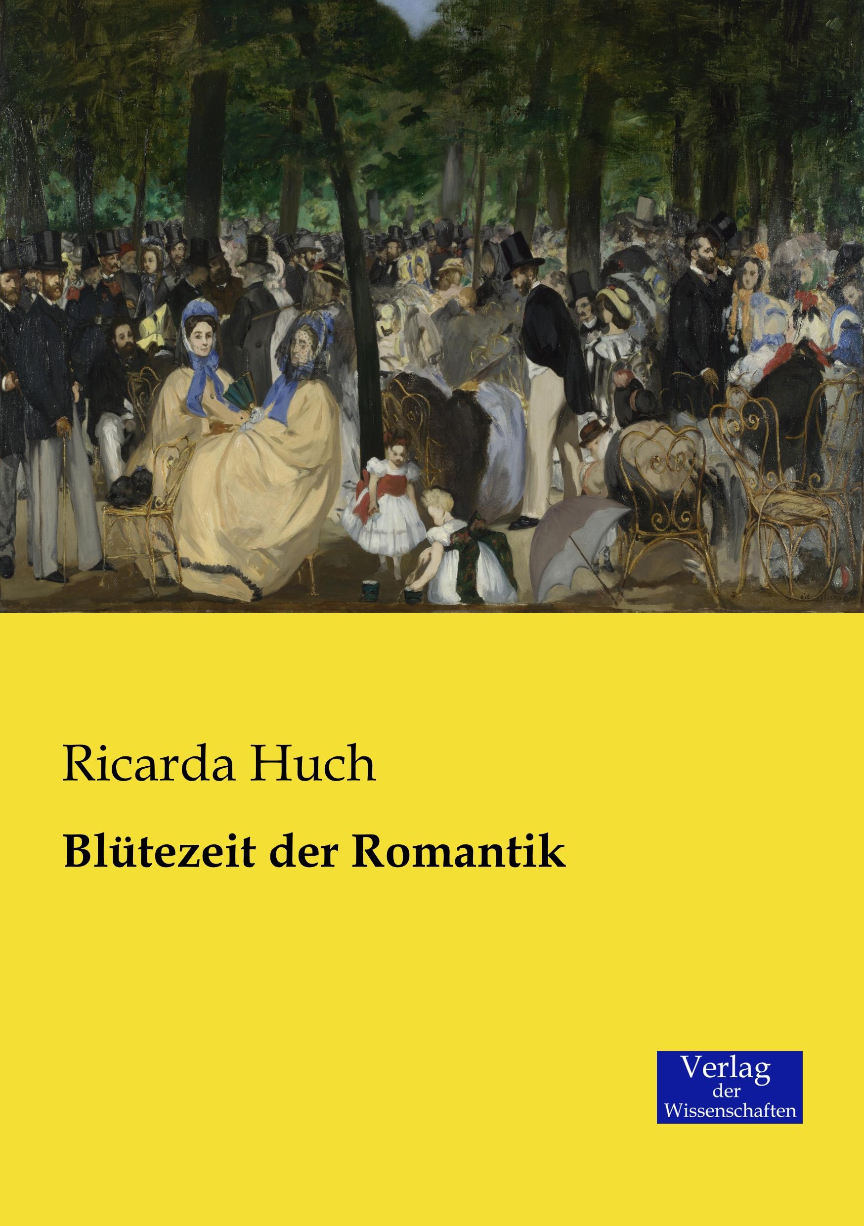 Blütezeit der Romantik - Huch, Ricarda