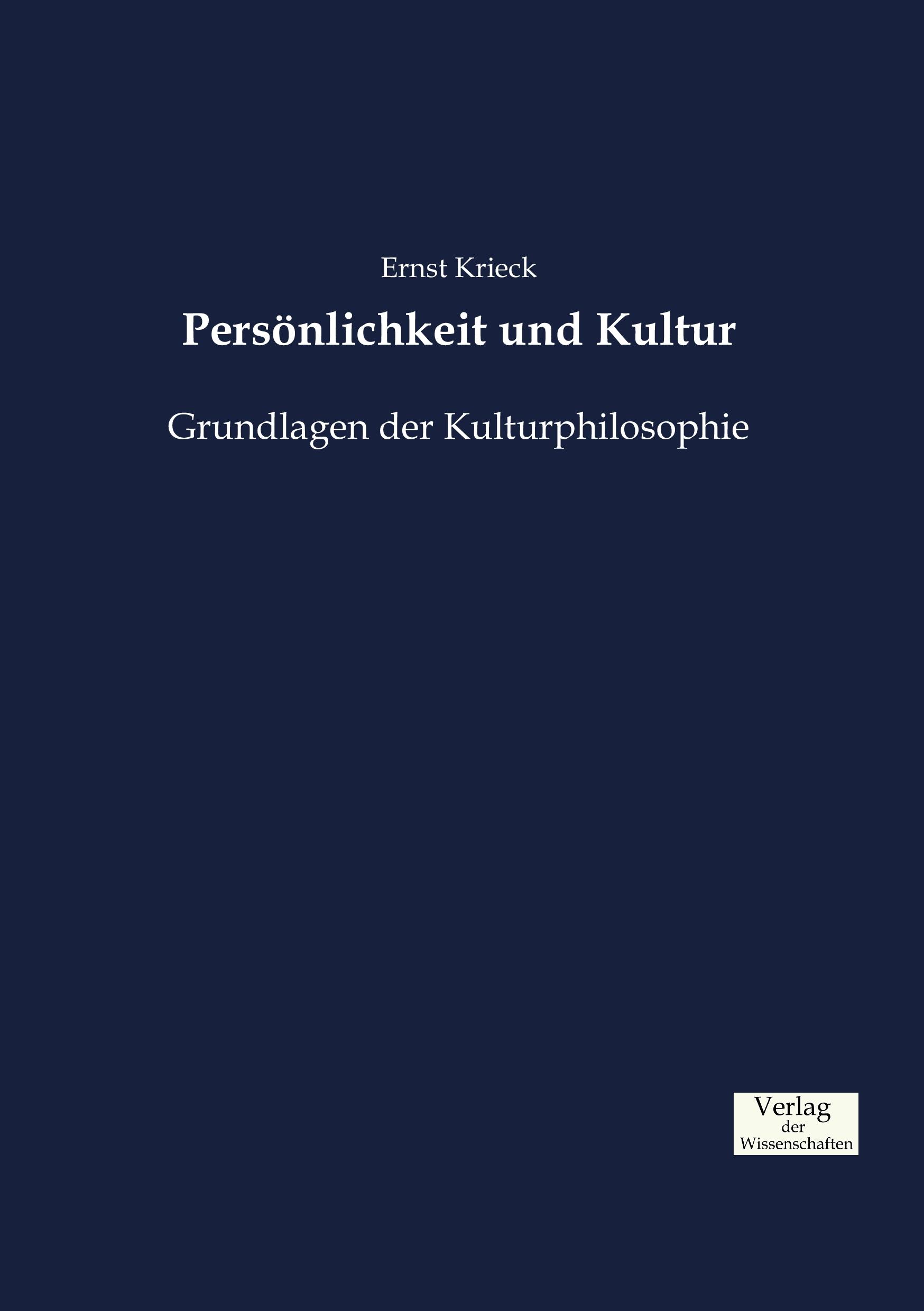 Persoenlichkeit und Kultur - Krieck, Ernst