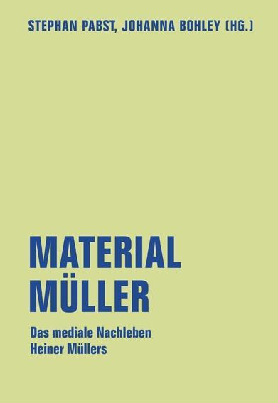 Material Müller - Pabst, Stephan|Bohley, Johanna|Literaturforum im Brecht-Haus