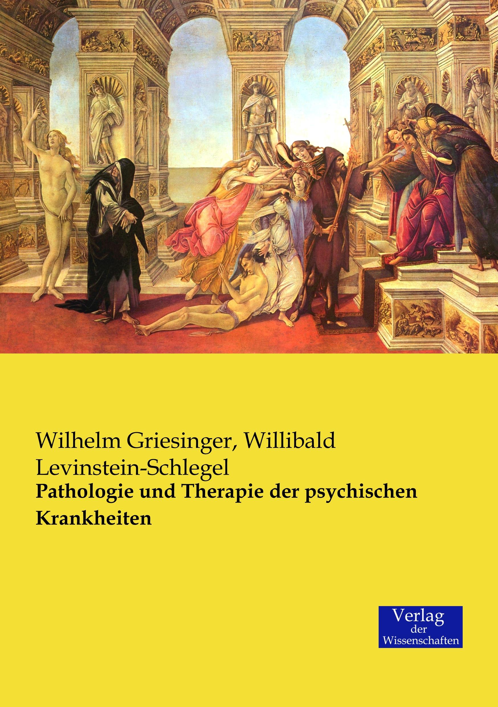 Pathologie und Therapie der psychischen Krankheiten - Griesinger, Wilhelm|Levinstein-Schlegel, Willibald