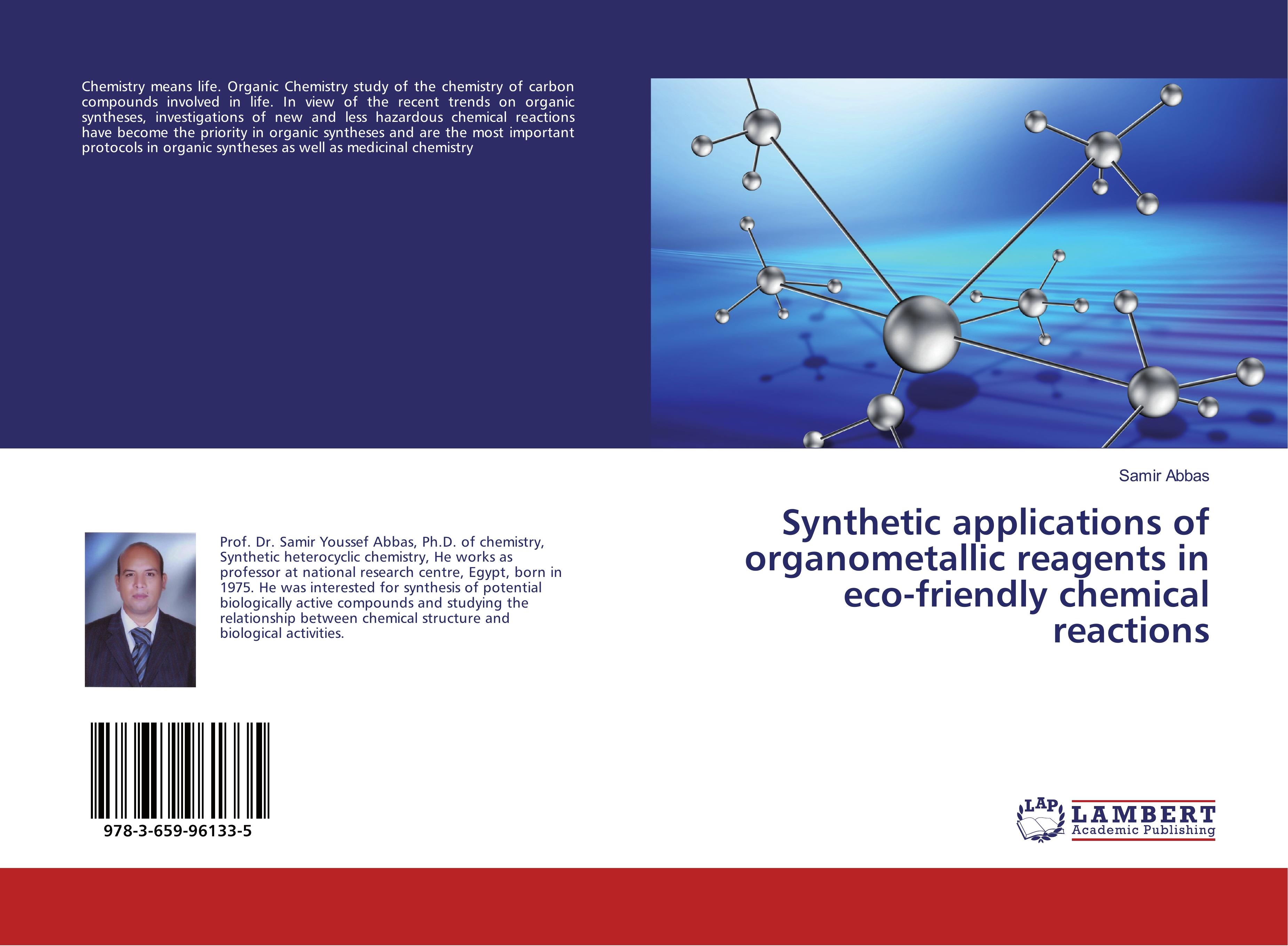 Synthetic applications of organometallic reagents in eco-friendly chemical reactions - Abbas, Samir