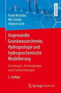 Angewandte Grundwasserchemie, Hydrogeologie und hydrogeochemische Modellierung - Frank Wisotzky|Nils Cremer|Stephan Lenk