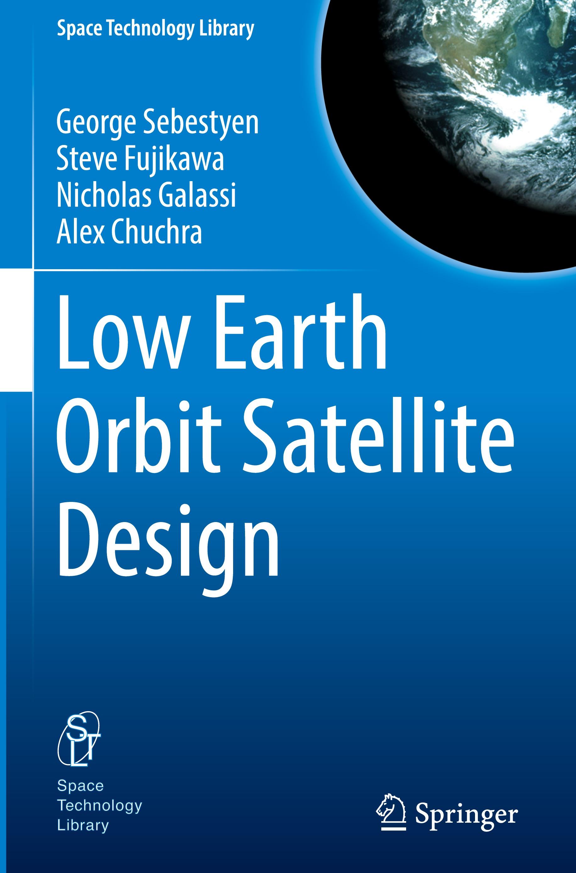 Low Earth Orbit Satellite Design - George Sebestyen|Steve Fujikawa|Nicholas Galassi|Alex Chuchra