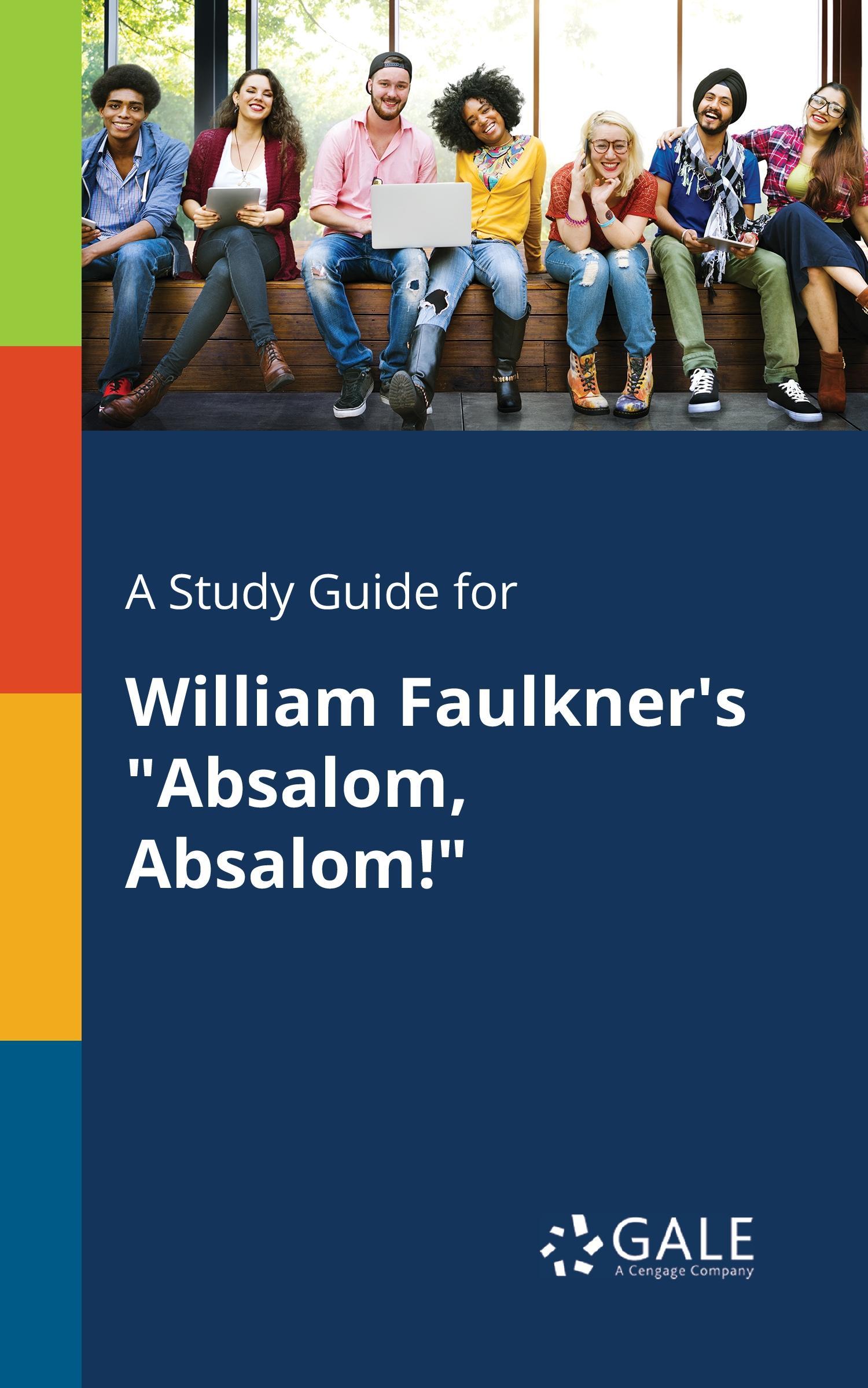 A Study Guide for William Faulkner\\ s \\ Absalom, Absalom - Gale, Cengage Learning