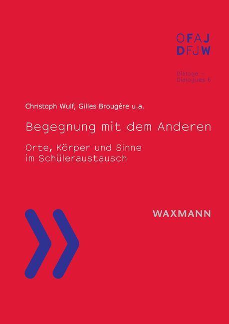 Begegnung mit dem Anderen - Kellermann, Ingrid|Brougère, Gilles|Lichau, Karsten|Wulf, Christoph|Colin, Lucette|Delory-Momberger, Christine