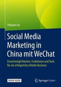 Social Media Marketing in China mit WeChat, mit 1 Buch, mit 1 E-Book - Yinyuan Liu