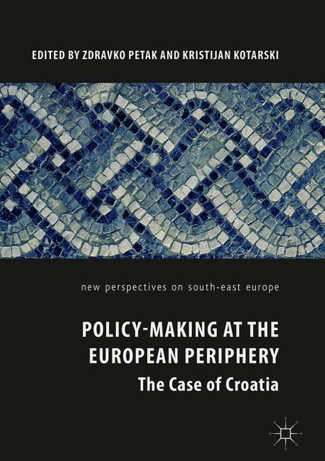 Policy-Making at the European Periphery - Petak, Zdravko|Kotarski, Kristijan