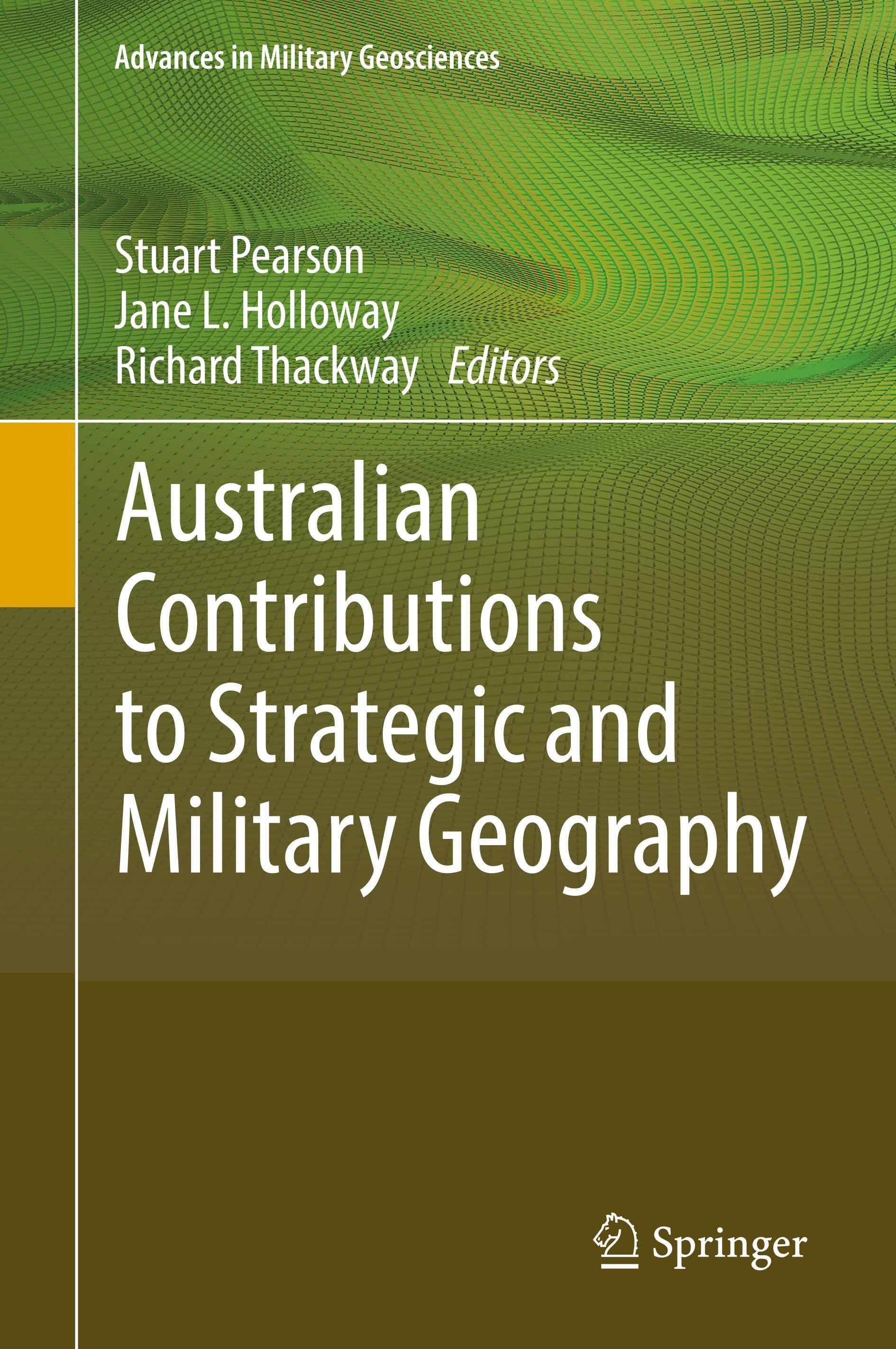 Australian Contributions to Strategic and Military Geography - Pearson, Stuart|Holloway, Jane L.|Thackway, Richard